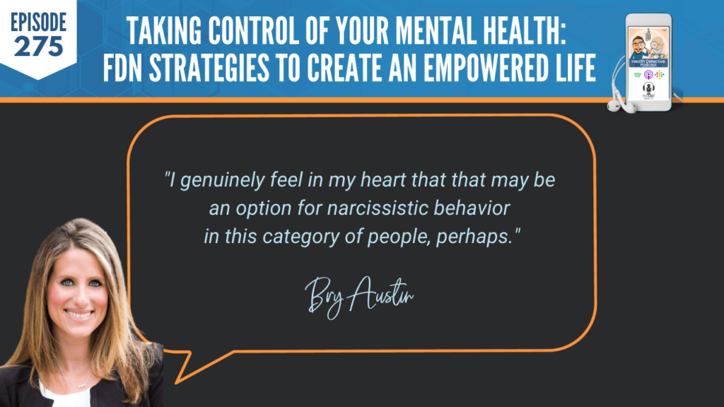 MENTAL HEALTH, FIRST RESPONDERS, FDN STRATEGIES, BRY AUSTIN, ROOTS HEALTH AND WELLNESS, DETECTIVE EV, EVAN TRANSUE, HEALTH DETECTIVE PODCAST, FDNTRAINING, FDN, HEALTH, HEALTH COACH, CLIENTS, PRACTITIONER, NARCISSISTIC BEHAVIOR, CATEGORY OF PEOPLE
