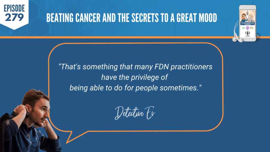 BEATING CANCER, GREAT MOOD, ANNIE MABASHOV, WELL WITH ANNIE, DETECTIVE EV, EVAN TRANSUE, FDN, FDNTRAINING, HEALTH DETECTIVE PODCAST, HEALTH COACH, HEALTH, FOOD, PROTEIN, CANCER, MOODS, FDN PRACTITIONERS, HELP PEOPLE