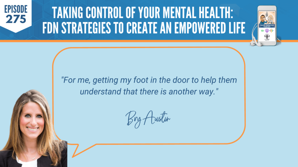 MENTAL HEALTH, FIRST RESPONDERS, FDN STRATEGIES, BRY AUSTIN, ROOTS HEALTH AND WELLNESS, DETECTIVE EV, EVAN TRANSUE, HEALTH DETECTIVE PODCAST, FDNTRAINING, FDN, HEALTH, HEALTH COACH, CLIENTS, PRACTITIONER, FOOT IN THE DOOR, THERE'S ANOTHER WAY, OPTIONS