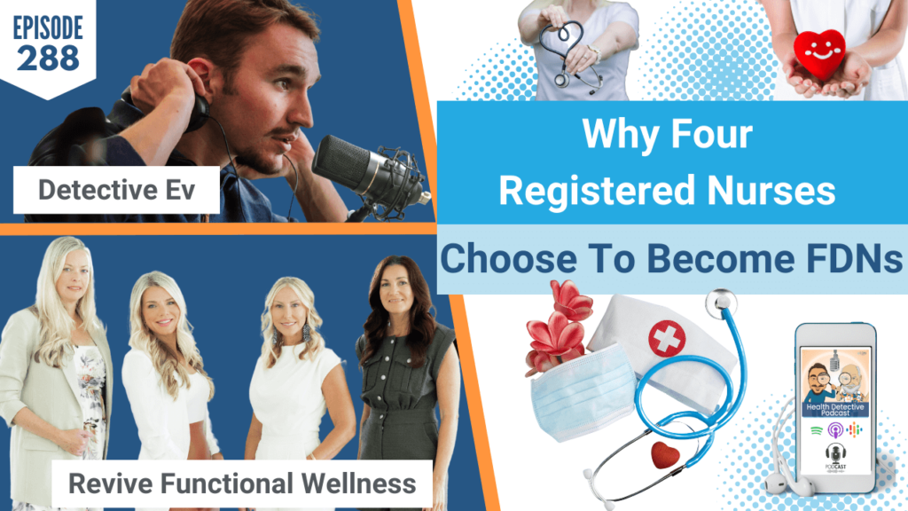 REGISTERED NURSES, REVIVE FUNCTIONAL WELLNESS, TINA WEISS, SABRINA BAILEY, KRISTY RODERICK, EMILY HORTON, FOUR NURSES, CHOSE FDN, BECOME FDNS, HEALTH, WELLNESS, SOUTH CAROLINA, MYRTLE BEACH, FDN, FDNTRAINING, HEALTH DETECTIVE PODCAST, EVAN TRANSUE, DETECTIVE EV, HEALTH COACH, HEALTH PRACTITIONER, LABS, HOLISTIC, HEALTH