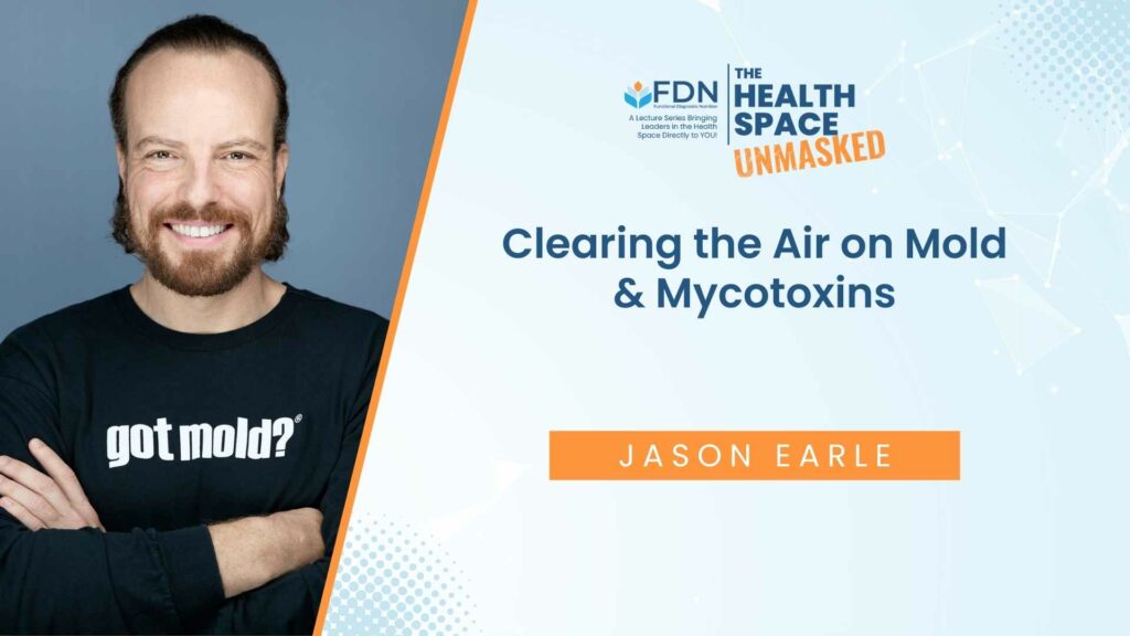 Clearing the Air on Mold & Mycotoxins​ Jason Earle