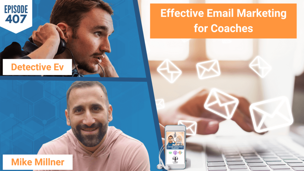 EFFECTIVE EMAIL MARKETING FOR COACHES, FIVE MINUTE EMAILS, EMAIL MARKETING, BUSINESS, BUSINESS TIPS, COACHING BUSINESS, FDN, FDNTRAINING, HEALTH DETECTIVE PODCAST, DETECTIVE EV, EVAN TRANSUE