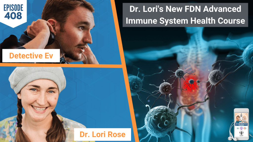 New FDN Advanced Immune System Health Course, IMMUNE SYSTEM HEALTH, ADVANCED COURSE, FDNTRAINING, HEALTH DETECTIVE PODCAST, DR. LORI ROSE, EDUCATION, FDN ADVANCED COURSE, DETECTIVE EV, EVAN TRANSUE