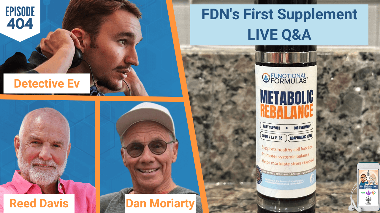 FDN's First Supplement - Live Q&A, METABOLIC REBALANCE, ADAPTOGENS, SUPPLEMENT, FDN STORES, HEALTH, HEALTHY, HEALTH TIPS, FDN, FDNTRAINING, HEALTH DETECTIVE PODCAST, REED DAVIS, DAN MORIARTY, DANIEL MORIARTY, DETECTIVE EV, EVAN TRANSUE