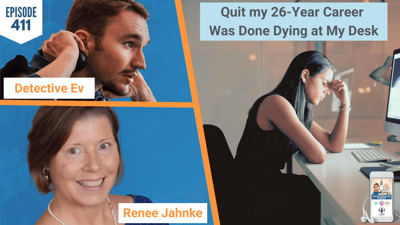 Quit my 26-Year Career, Was Done Dying at My Desk, CAREER CHANGE, FOUND FDN, BECAME A HEALTH PRACTITIONER, HEALTH, HEALTH COACH, HEALTH TIPS, FDN, FDNTRAINING, HEALTH DETECTIVE PODCAST, DETECTIVE EV, EVAN TRANSUE, WELLNESS RX INTEGRATIVE HEALTH, RENEE JAHNKE
