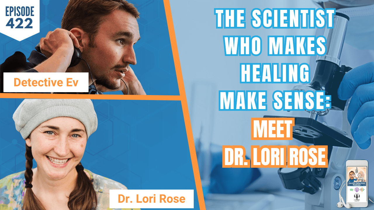 The Scientist Who Makes Healing Make Sense: Meet Dr. Lori Rose