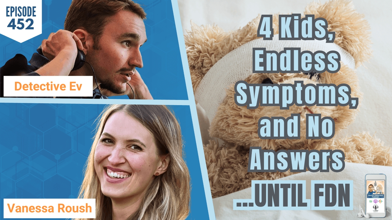 4 Kids, Endless Symptoms, and No Answers…Until FDN