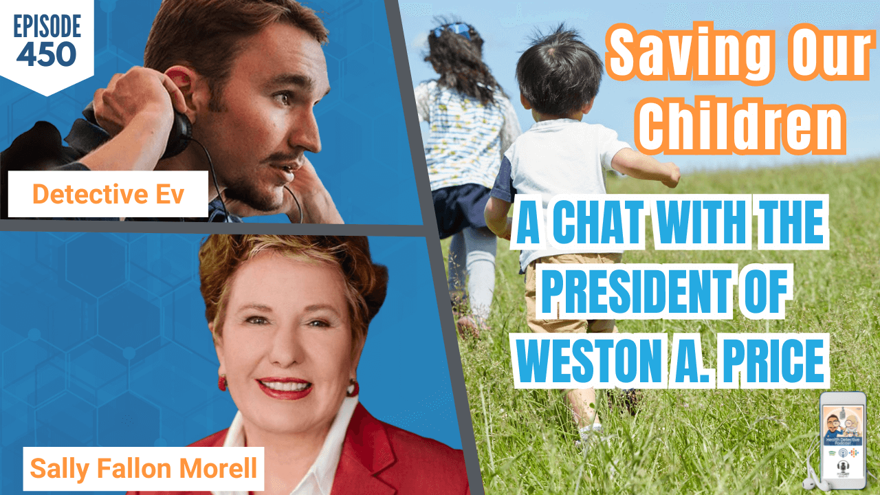 Saving Our Children – A Chat with the President of Weston A. Price Saving Our Children – A Chat with the President of Weston A. Price