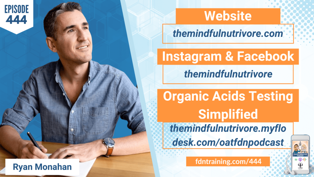 Mastering Organic Acid Testing, ORGANIC ACID TESTING, OAT, OAT TESTING, ORGANIC ACIDS, FUNCTIONAL LABS, THE MINDFUL NUTRIVORE, RYAN MONAHAN, HEALTH, HEALTH TIPS, HEALTH DATA, LAB DATA, TEST MARKERS, LAB MARKERS, HEALTHY, LAB REVIEW, FDN, FDNTRAINING, HEALTH DETECTIVE PODCAST, DETECTIVE EV, EVAN TRANSUE, HEALTH PRACTITIONER, FDN-P, FDN PRACTITIONER