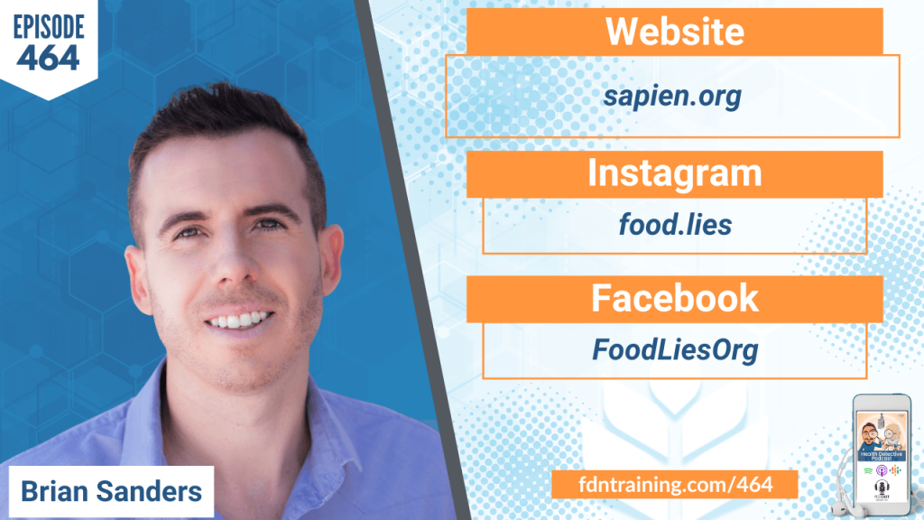 Food Lies Exposed, Why Everything You’ve Been Told About Diet Is Backwards, Diet, processed foods, Whole Foods, vegan, keto, carnivore, food lies, Sapien Center, Brian Sanders, Austin, TX, FDN, Peak Human, FDN, FDNtraining, Health Detective Podcast, Detective Ev, Evan Transue, health, healthy, health tips
